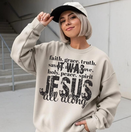 It Was Jesus All Along Christian Sweatshirt, Zip Hoodie, Hoodie & T-shirt